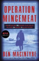 Ben Macintyre - Operation Mincemeat: How a Dead Man and a Bizarre Plan Fooled the Nazis and Assured an Allied Victory - 9780307453280 - V9780307453280