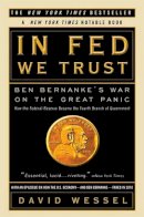 David Wessel - In FED We Trust: Ben Bernanke´s War on the Great Panic - 9780307459695 - V9780307459695