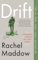 Rachel Maddow - Drift: The Unmooring of American Military Power - 9780307460998 - V9780307460998