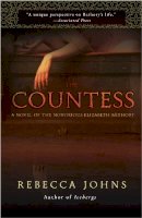 Rebecca Johns - The Countess: A Novel of Elizabeth Bathory - 9780307588463 - V9780307588463