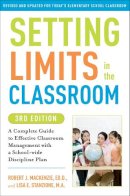 Robert J. Mackenzie - Setting Limits in the Classroom, 3rd Edition: A Complete Guide to Effective Classroom Management with a School-wide Discipline Plan - 9780307591722 - V9780307591722