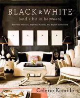 Celerie Kemble - Black and White (and a Bit in Between) - 9780307715982 - V9780307715982