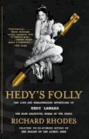 Richard Rhodes - Hedy´s Folly: The Life and Breakthrough Inventions of Hedy Lamarr, the Most Beautiful Woman in the World - 9780307742957 - V9780307742957