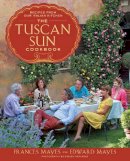 Mayes, Frances; Mayes, Edward Kleinschmidt - The Tuscan Sun Cookbook - 9780307885289 - V9780307885289