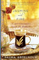 Salma Abdelnour - Jasmine and Fire: A Bittersweet Year in Beirut - 9780307885944 - V9780307885944