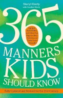 Sheryl Eberly - 365 Manners Kids Should Know: Games, Activities, and Other Fun Ways to Help Children and Teens Learn Etiquette - 9780307888259 - V9780307888259