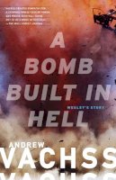 Andrew Vachss - A Bomb Built in Hell: Wesley´s Story - 9780307950857 - V9780307950857