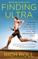Rich Roll - Finding Ultra, Revised and Updated Edition: Rejecting Middle Age, Becoming One of the World´s Fittest Men, and Discovering Myself - 9780307952202 - V9780307952202