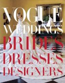 Hamish Bowles - Vogue Weddings: Brides, Dresses, Designers - 9780307957061 - V9780307957061