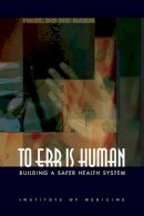 Institute Of Medicine - To Err Is Human: Building a Safer Health System - 9780309261746 - V9780309261746