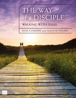 Don Cousins - The Way of a Disciple: Walking with Jesus: How to Walk with God, Live His Word, Contribute to His Work, and Make a Difference in the World (Walking with God Series) - 9780310081166 - V9780310081166