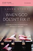 Laura Story - When God Doesn't Fix It Study Guide: Learning to Walk in God's Plans Instead of Our Own - 9780310089162 - V9780310089162