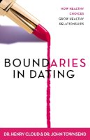 Henry Cloud - Boundaries in Dating: How Healthy Choices Grow Healthy Relationships - 9780310200345 - V9780310200345