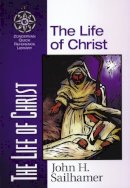 John H. Sailhamer - The Life of Christ - 9780310203926 - V9780310203926