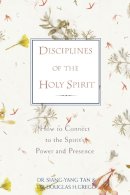Siang-Yang Tan - Disciplines of the Holy Spirit: How to Connect to the Spirit´s Power and Presence - 9780310205159 - V9780310205159