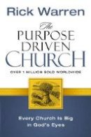 Rick Warren - The Purpose Driven Church: Every Church Is Big in God´s Eyes - 9780310208136 - V9780310208136