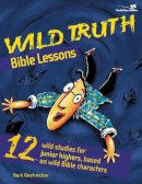 Mark Oestreicher - Wild Truth Bible Lessons - 9780310213048 - V9780310213048