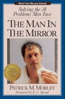 Patrick M. Morley - The Man in the Mirror: Solving the 24 Problems Men Face - 9780310217688 - KDK0012715