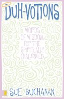 Sue Buchanan - Duh-Votions: Words of Wisdom for the Spiritually Challenged - 9780310228653 - V9780310228653