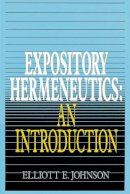 Elliot Johnson - Expository Hermeneutics: an Introduction - 9780310230793 - V9780310230793