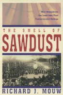 Richard J. Mouw - The Smell of Sawdust: What Evangelicals Can Learn from Their Fundamentalist Heritage - 9780310231967 - V9780310231967
