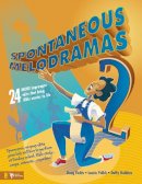 Doug Fields - Spontaneous Melodramas 2: 24 More Impromptu Skits That Bring Bible Stories to Life - 9780310233008 - V9780310233008