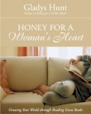 Gladys Hunt - Honey for a Woman´s Heart: Growing Your World through Reading Great Books - 9780310238461 - V9780310238461