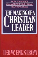 Ted Engstrom - The Making of a Christian Leader - 9780310242215 - V9780310242215