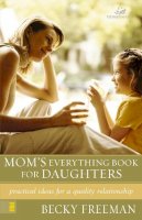 Becky Freeman - Mom´s Everything Book for Daughters: Practical Ideas for a Quality Relationship - 9780310242949 - V9780310242949