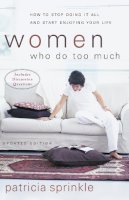 Patricia Sprinkle - Women Who Do Too Much: How to Stop Doing It All and Start Enjoying Your Life - 9780310246374 - V9780310246374