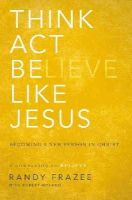 Randy Frazee - Think, Act, be Like Jesus - 9780310250173 - V9780310250173