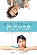 Crystal Kirgiss - What´s Up with Boys?: Everything You Need to Know about Guys - 9780310254898 - V9780310254898