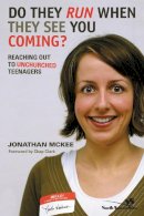 Jonathan Mckee - Do They Run When They See You Coming?: Reaching Out to Unchurched Teenagers - 9780310256601 - V9780310256601