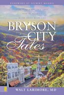Md Walt Larimore - Bryson City Tales: Stories of a Doctor´s First Year of Practice in the Smoky Mountains - 9780310256700 - V9780310256700