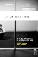 Maggie Robbins - Enjoy the Silence: A 30-Day Experiment in Listening to God - 9780310259916 - V9780310259916