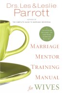 Les And Leslie Parrott - Marriage Mentor Training Manual for Wives: A Ten-Session Program for Equipping Marriage Mentors - 9780310271253 - V9780310271253