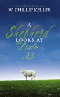 W. Phillip Keller - A Shepherd Looks at Psalm 23 - 9780310274414 - V9780310274414