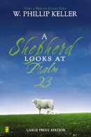 W. Phillip Keller - A Shepherd Looks at Psalm 23: Large Print Edition - 9780310274438 - V9780310274438