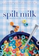 Linda Vujnov - Spilt Milk: Devotions for Moms - 9780310285113 - V9780310285113