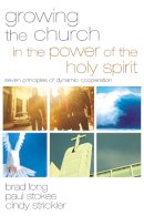 Brad Long - Growing the Church in the Power of the Holy Spirit: Seven Principles of Dynamic Cooperation - 9780310292098 - V9780310292098
