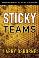 Larry Osborne - Sticky Teams: Keeping Your Leadership Team and Staff on the Same Page - 9780310324645 - V9780310324645