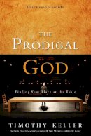 Timothy Keller - The Prodigal God Discussion Guide: Finding Your Place at the Table - 9780310325369 - V9780310325369