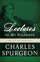 Charles H. Spurgeon - Lectures to My Students - 9780310329114 - V9780310329114