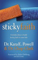 Kara Powell - Sticky Faith: Everyday Ideas to Build Lasting Faith in Your Kids - 9780310329329 - V9780310329329