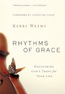 Kerri Weems - Rhythms of Grace: Discovering God’s Tempo for Your Life - 9780310330745 - V9780310330745