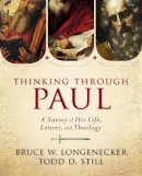 Bruce W. Longenecker - Thinking through Paul: A Survey of His Life, Letters, and Theology - 9780310330868 - V9780310330868