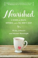 Becky Johnson - Nourished: A Search for Health, Happiness, and a Full Night’s Sleep - 9780310331018 - V9780310331018