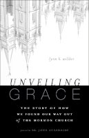 Lynn K. Wilder - Unveiling Grace: The Story of How We Found Our Way out of the Mormon Church - 9780310331124 - V9780310331124