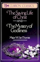 Major W. Ian Thomas - The Saving Life of Christ and the Mystery of Godliness - 9780310332619 - V9780310332619