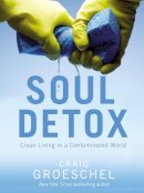 Craig Groeschel - Soul Detox: Clean Living in a Contaminated World - 9780310333821 - V9780310333821